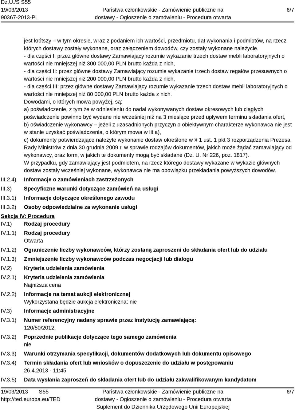 1) 2) jest krótszy w tym okresie, wraz z podaniem ich wartości, przedmiotu, dat wykonania i podmiotów, na rzecz których dostawy zostały wykonane, oraz załączeniem dowodów, czy zostały wykonane