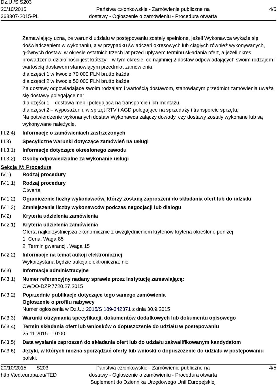 1) 2) Zamawiający uzna, że warunki udziału w postępowaniu zostały spełnione, jeżeli Wykonawca wykaże się doświadczeniem w wykonaniu, a w przypadku świadczeń okresowych lub ciągłych również