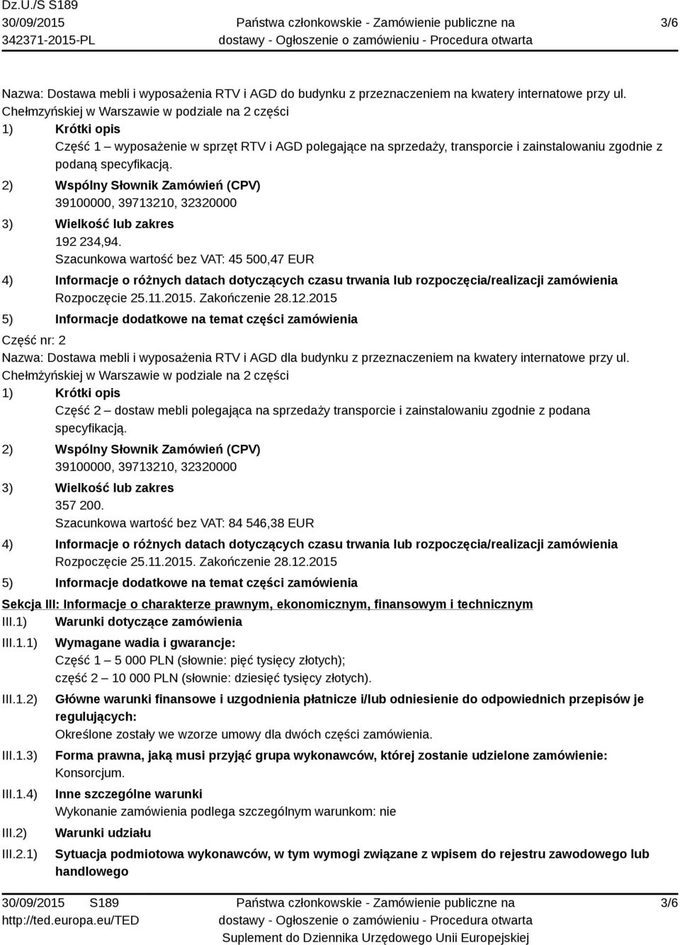 2) Wspólny Słownik Zamówień (CPV) 39100000, 39713210, 32320000 3) Wielkość lub zakres 192 234,94.