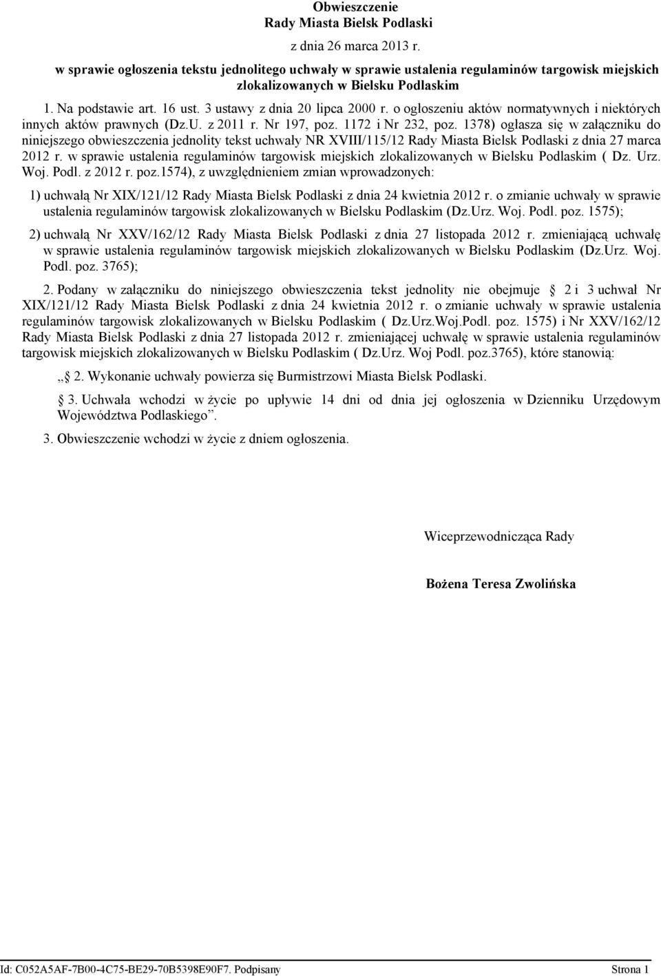 o ogłoszeniu aktów normatywnych i niektórych innych aktów prawnych (Dz.U. z 2011 r. Nr 197, poz. 1172 i Nr 232, poz.