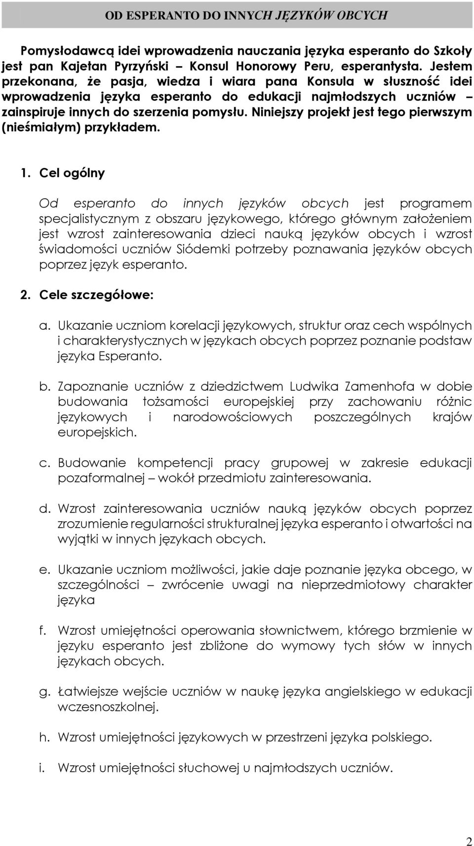 Niniejszy projekt jest tego pierwszym (nieśmiałym) przykładem. 1.