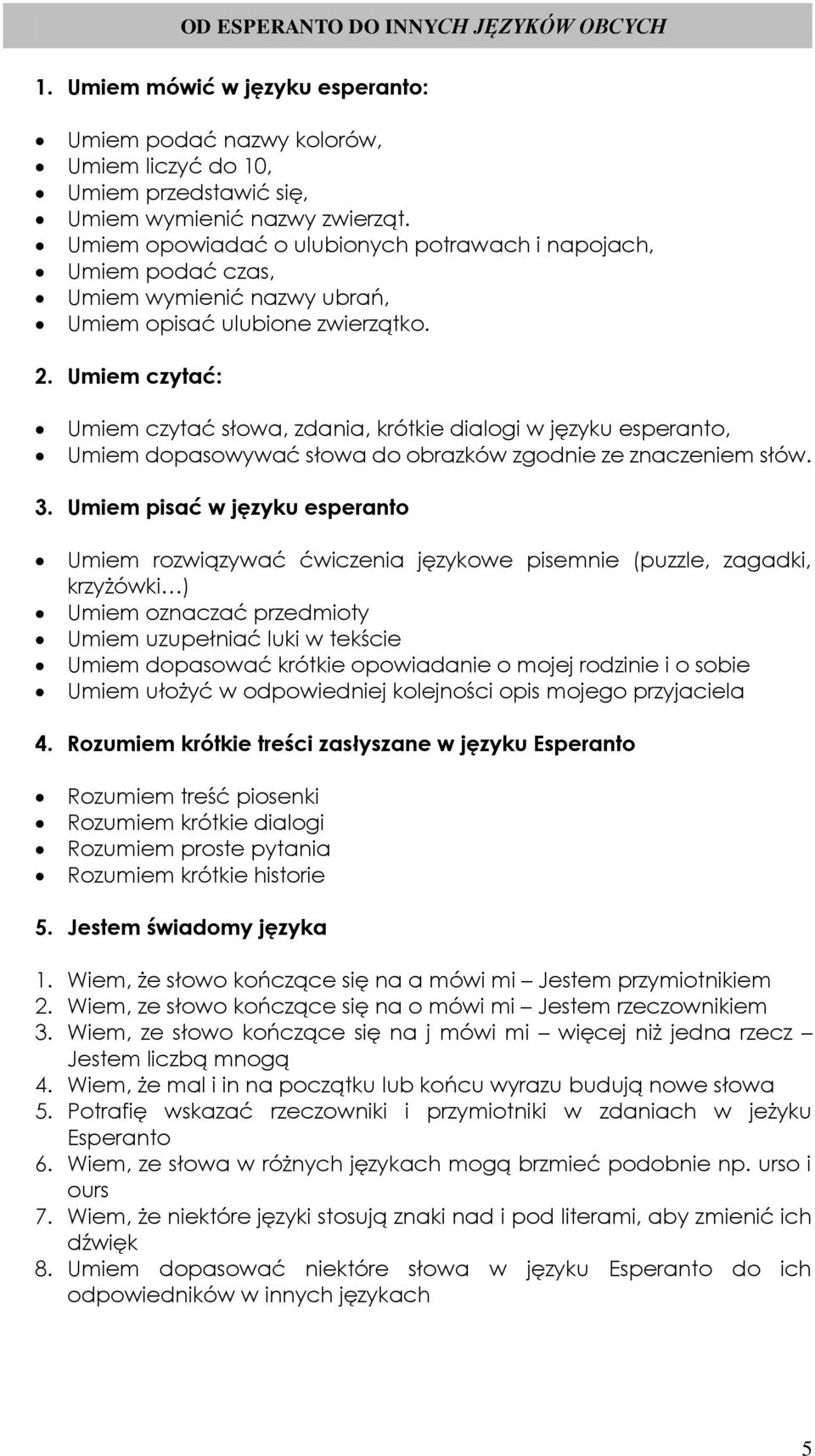 Umiem czytać: Umiem czytać słowa, zdania, krótkie dialogi w języku esperanto, Umiem dopasowywać słowa do obrazków zgodnie ze znaczeniem słów. 3.