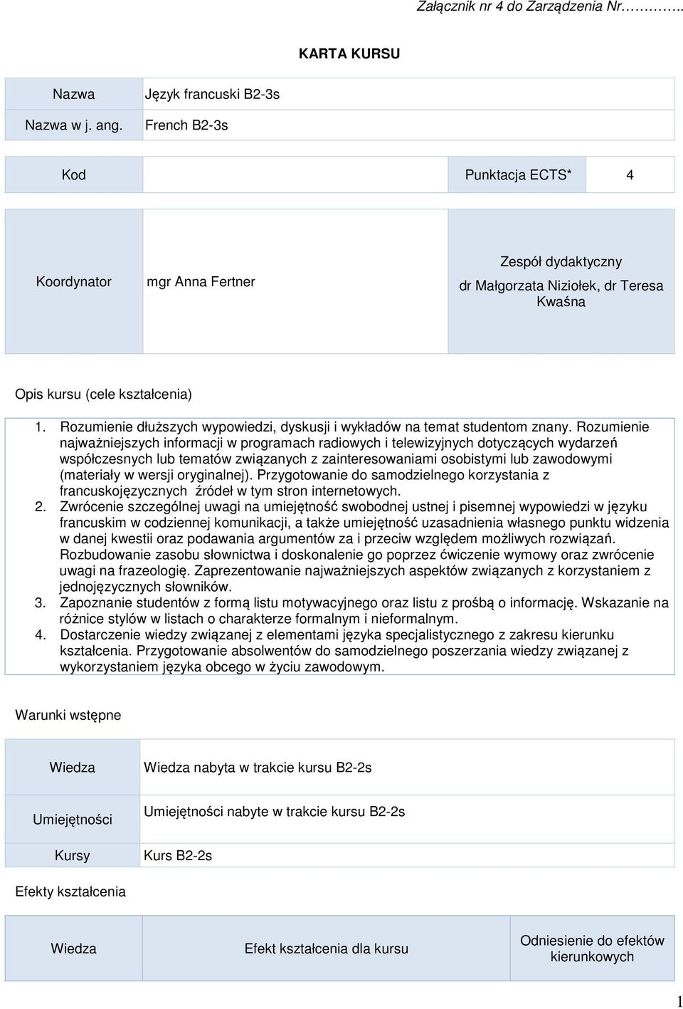 Rozumienie dłuższych wypowiedzi, dyskusji i wykładów na temat studentom znany.