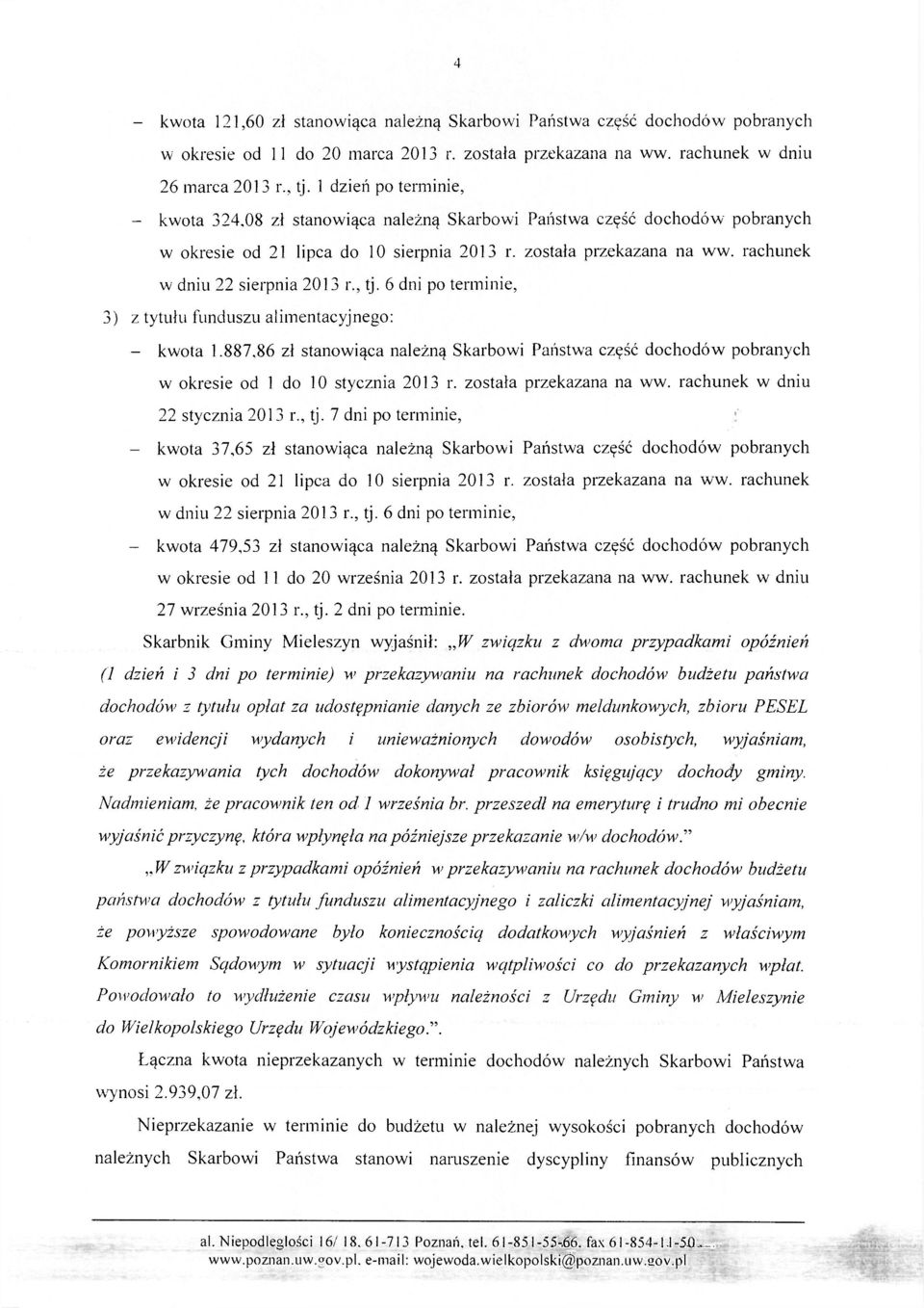 rachunek w dniu 22 sierpnia 2013 r., tj. 6 dni po terminie, 3) z tytułu funduszu alimentacyjnego: - kwota 1.