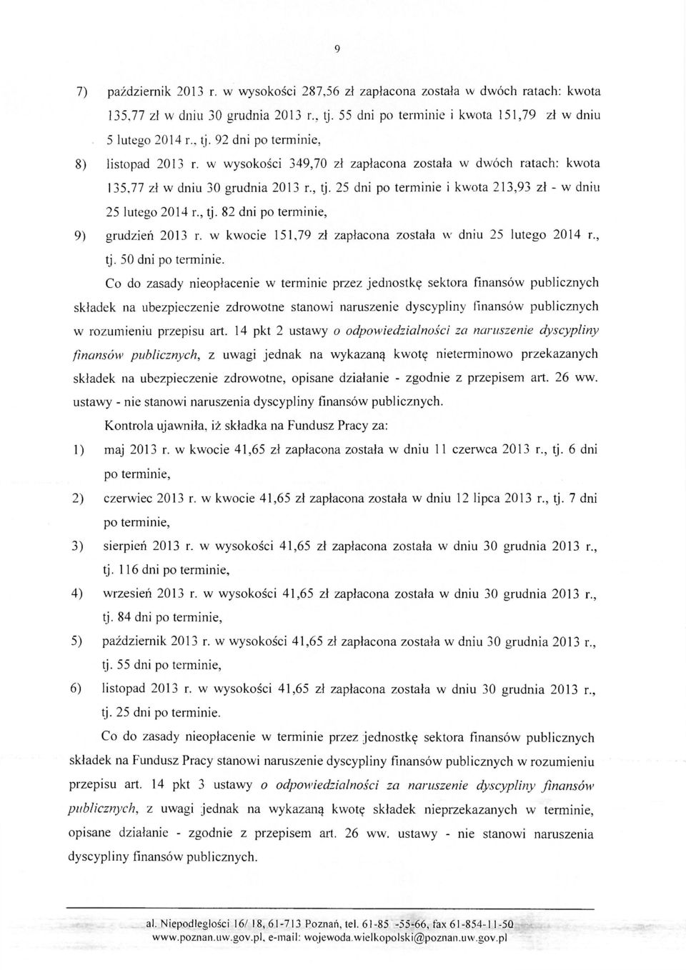 w kwocie 151,79 zł zapłacona została w dniu 25 lutego 2014 r., tj. 50 dni po terminie.