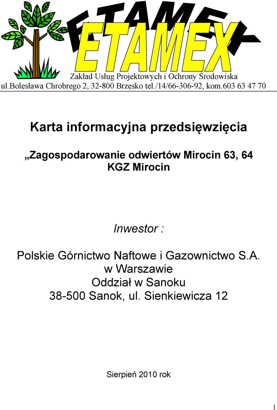 603 63 47 70 Karta informacyjna przedsięwzięcia Zagospodarowanie odwiertów Mirocin 63,