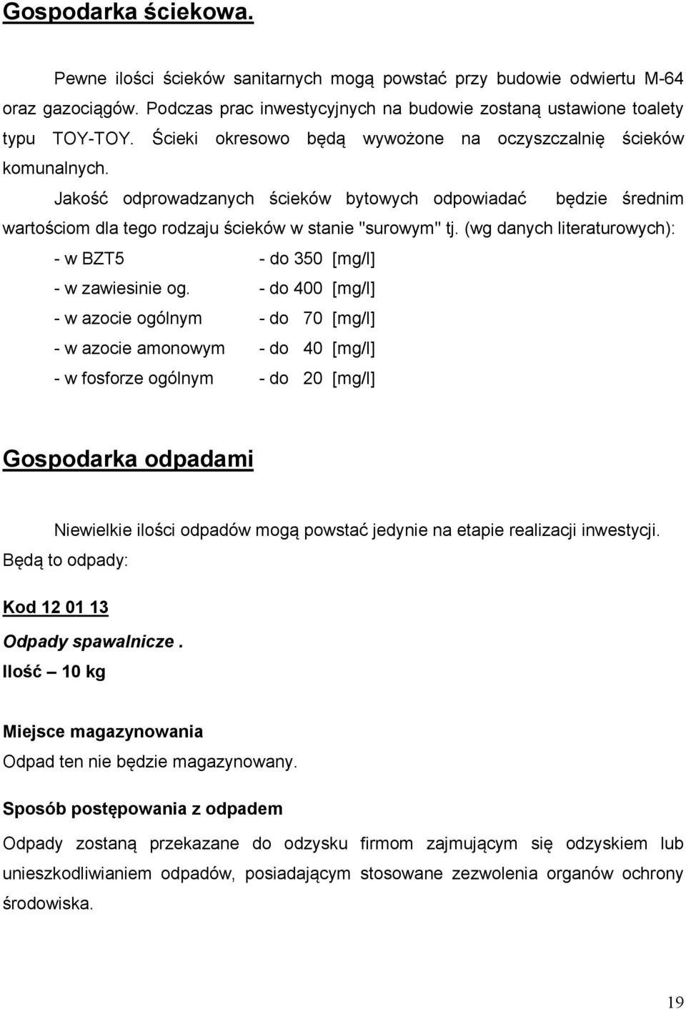 (wg danych literaturowych): - w BZT5 - do 350 [mg/l] - w zawiesinie og.