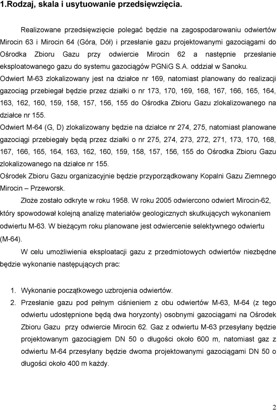 62 a następnie przesłanie eksploatowanego gazu do systemu gazociągów PGNiG S.A. oddział w Sanoku.