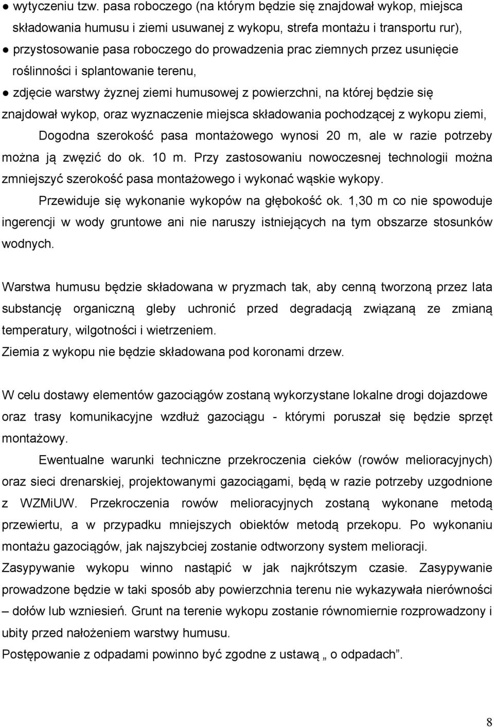 ziemnych przez usunięcie roślinności i splantowanie terenu, zdjęcie warstwy żyznej ziemi humusowej z powierzchni, na której będzie się znajdował wykop, oraz wyznaczenie miejsca składowania