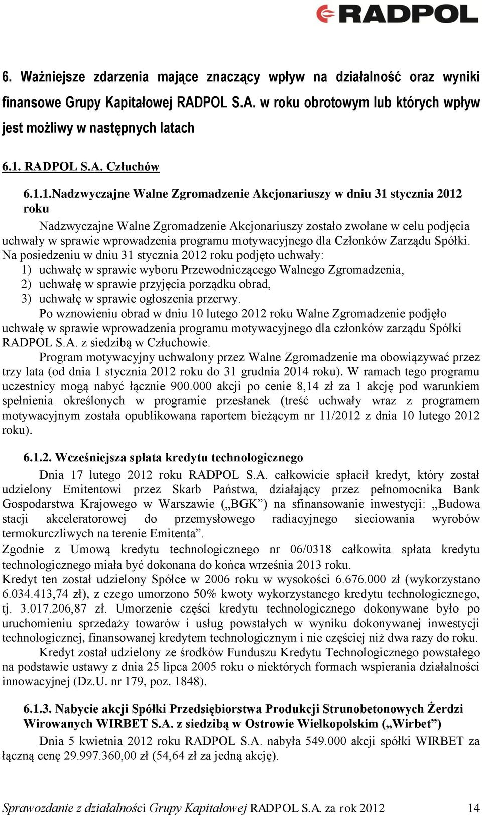 motywacyjnego dla Członków Zarządu Spółki.