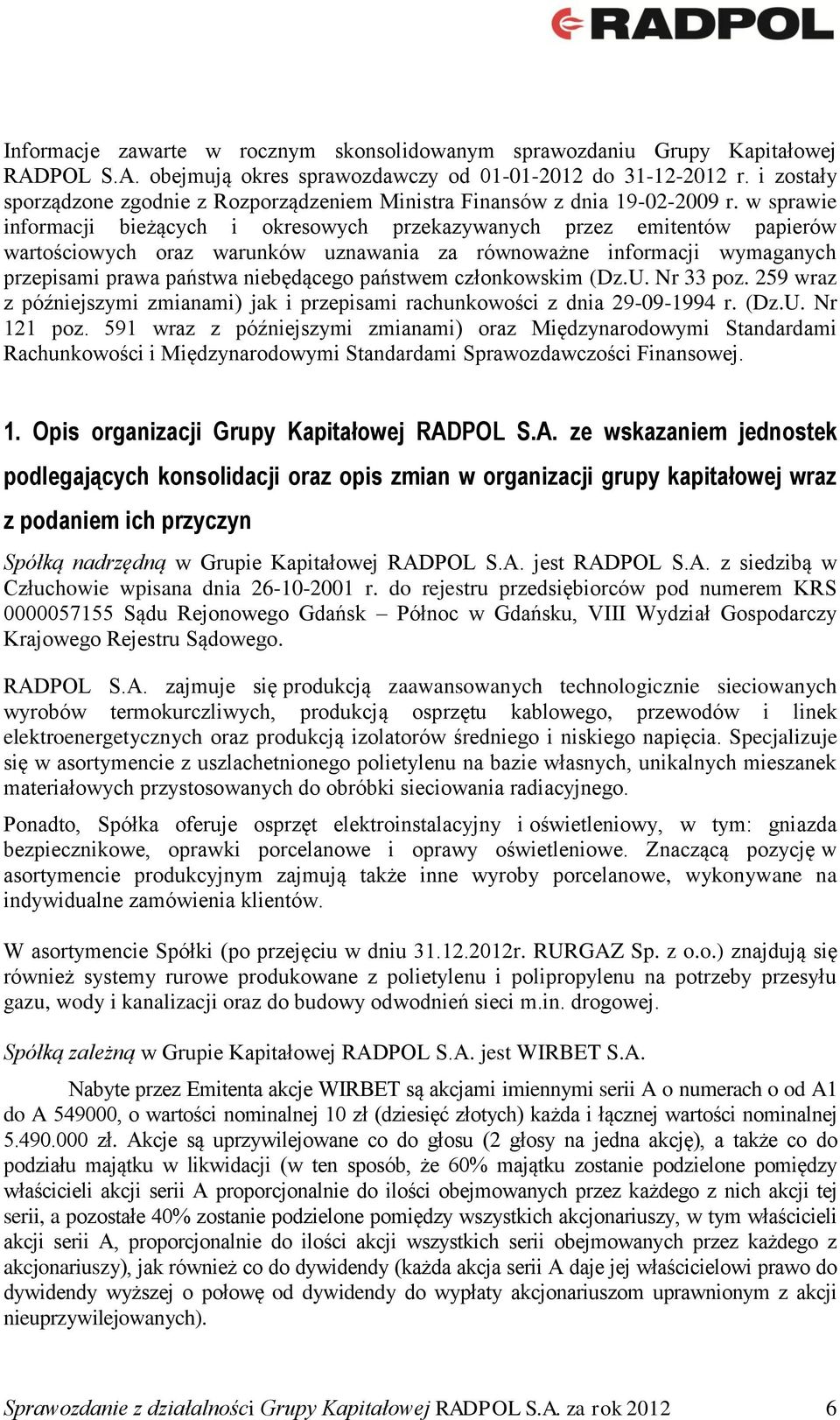 w sprawie informacji bieżących i okresowych przekazywanych przez emitentów papierów wartościowych oraz warunków uznawania za równoważne informacji wymaganych przepisami prawa państwa niebędącego