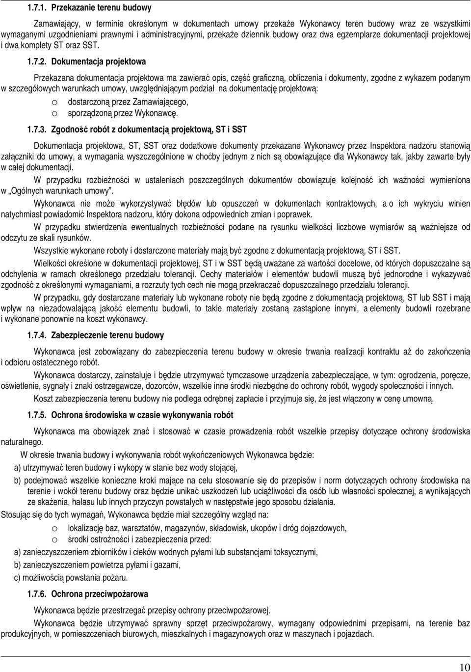 Dokumentacja projektowa Przekazana dokumentacja projektowa ma zawiera opis, cz graficzn, obliczenia i dokumenty, zgodne z wykazem podanym w szczegóowych warunkach umowy, uwzgldniajcym podzia na
