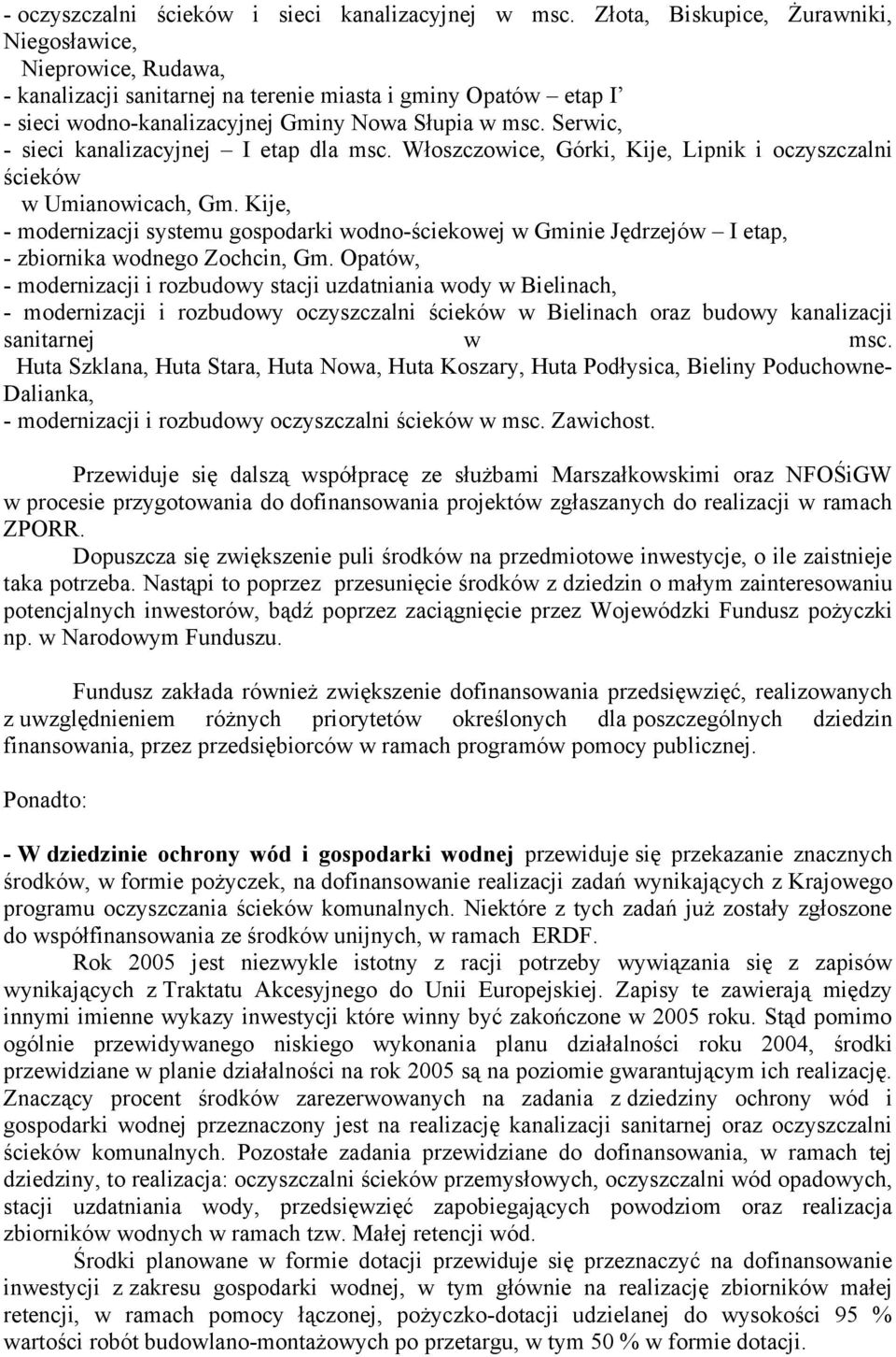 Serwic, - sieci kanalizacyjnej I etap dla msc. Włoszczowice, Górki, Kije, Lipnik i oczyszczalni ścieków w Umianowicach, Gm.