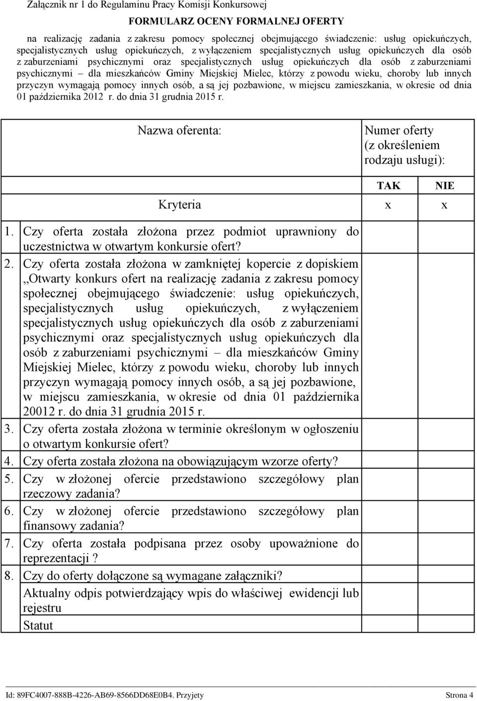 psychicznymi dla mieszkańców Gminy Miejskiej Mielec, którzy z powodu wieku, choroby lub innych przyczyn wymagają pomocy innych osób, a są jej pozbawione, w miejscu zamieszkania, w okresie od dnia 01