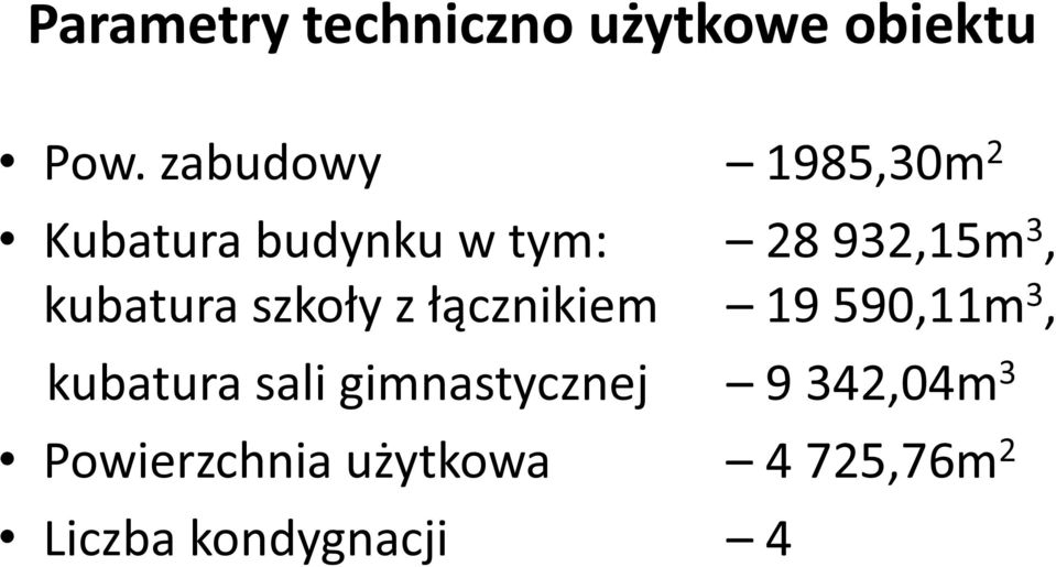 kubatura szkoły z łącznikiem 19 590,11m 3, kubatura sali