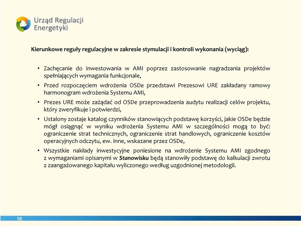 zweryfikuje i potwierdzi, Ustalony zostaje katalog czynników stanowiących podstawę korzyści, jakie OSDe będzie mógł osiągnąć w wyniku wdrożenia Systemu AMI w szczególności mogą to być: ograniczenie