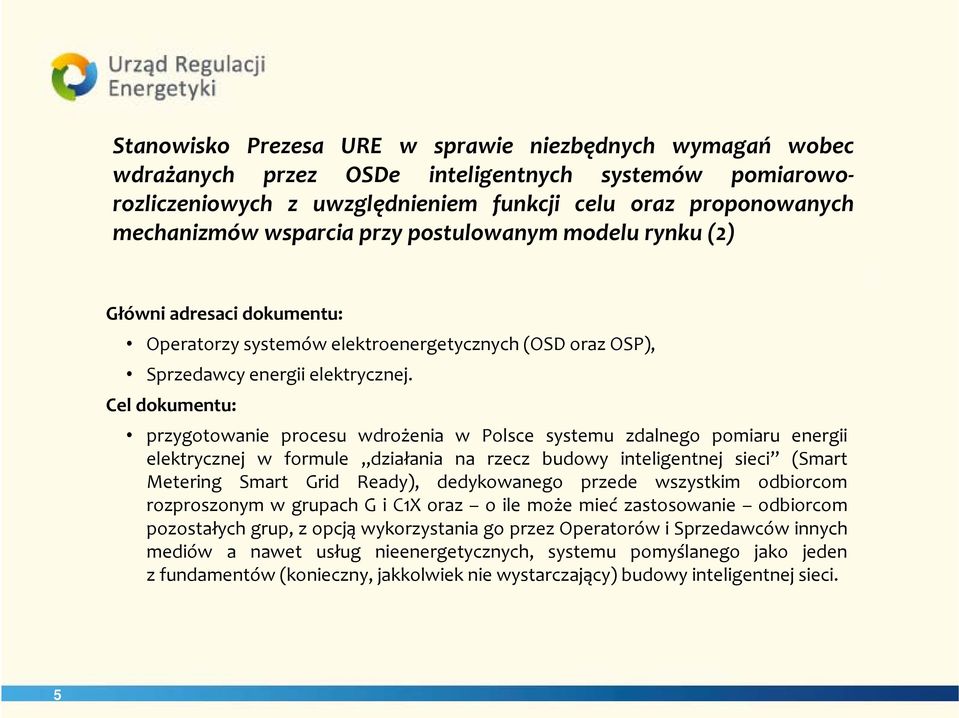 Cel dokumentu: przygotowanie procesu wdrożenia w Polsce systemu zdalnego pomiaru energii elektrycznej w formule działania na rzecz budowy inteligentnej sieci (Smart Metering Smart Grid Ready),