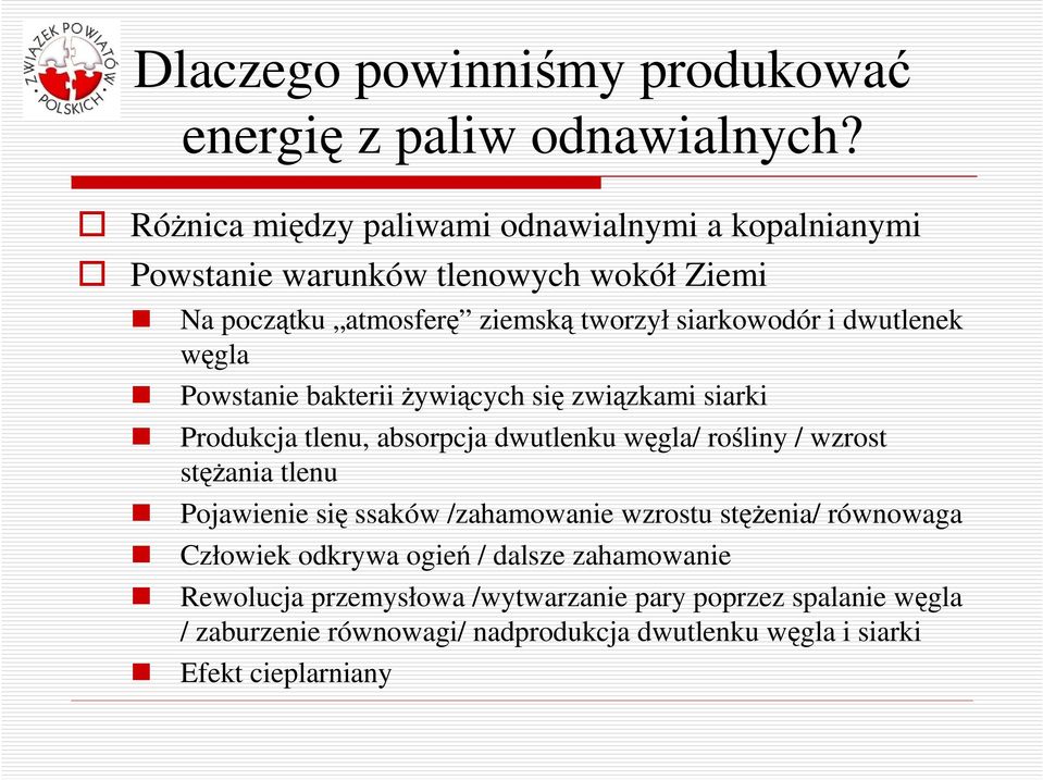 dwutlenek węgla Powstanie bakterii Ŝywiących się związkami siarki Produkcja tlenu, absorpcja dwutlenku węgla/ rośliny / wzrost stęŝania tlenu