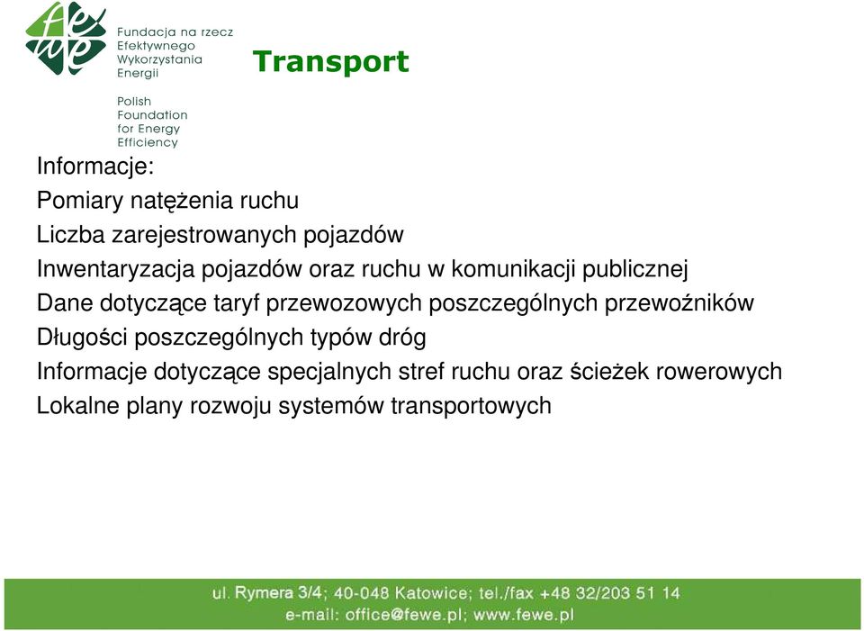 przewozowych poszczególnych przewoźników Długości poszczególnych typów dróg Informacje