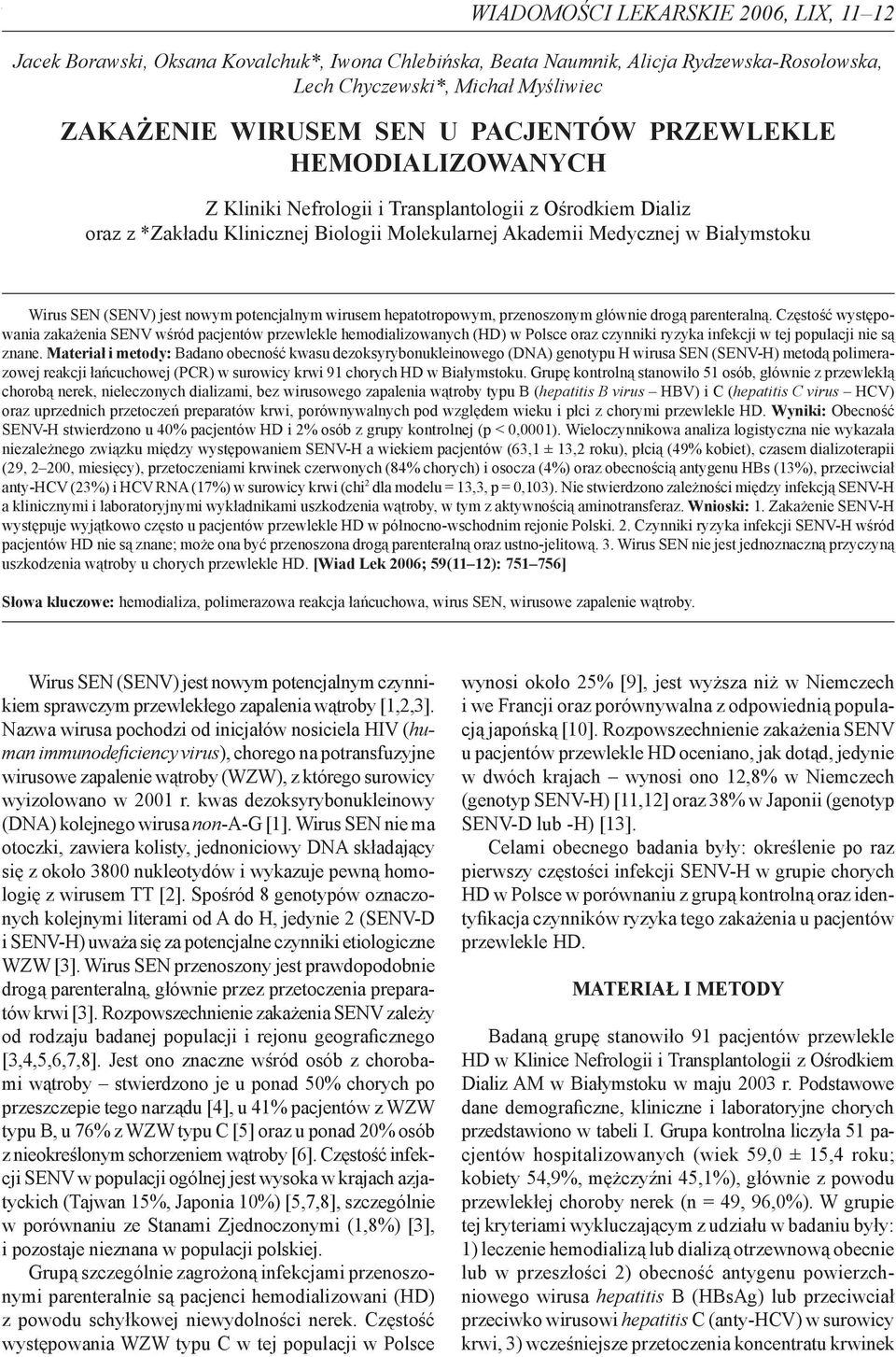 SEN (SENV) jest nowym potencjalnym wirusem hepatotropowym, przenoszonym głównie drogą parenteralną.