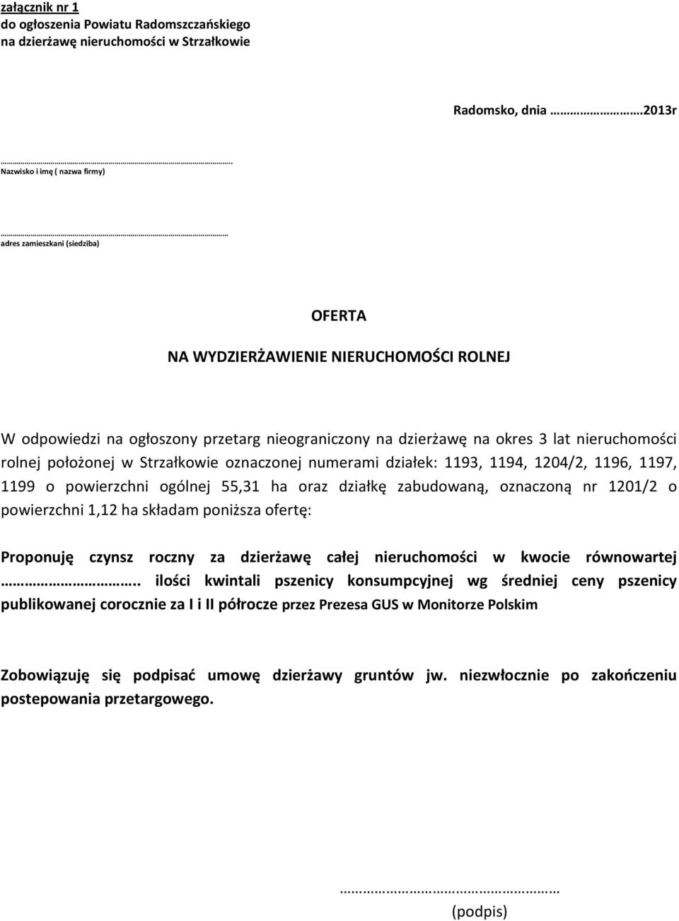 rolnej położonej w Strzałkowie oznaczonej numerami działek: 1193, 1194, 1204/2, 1196, 1197, 1199 o powierzchni ogólnej 55,31 ha oraz działkę zabudowaną, oznaczoną nr 1201/2 o powierzchni 1,12 ha