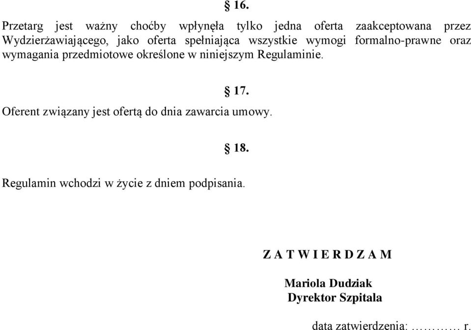 niniejszym Regulaminie. 17. Oferent związany jest ofertą do dnia zawarcia umowy. 18.