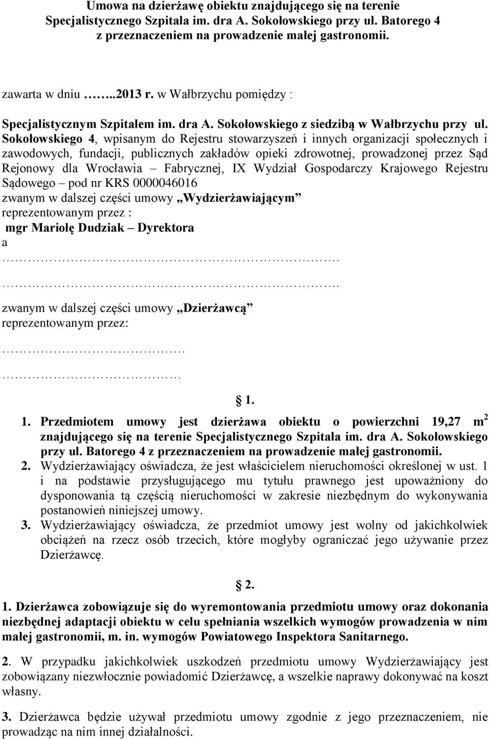 Sokołowskiego 4, wpisanym do Rejestru stowarzyszeń i innych organizacji społecznych i zawodowych, fundacji, publicznych zakładów opieki zdrowotnej, prowadzonej przez Sąd Rejonowy dla Wrocławia
