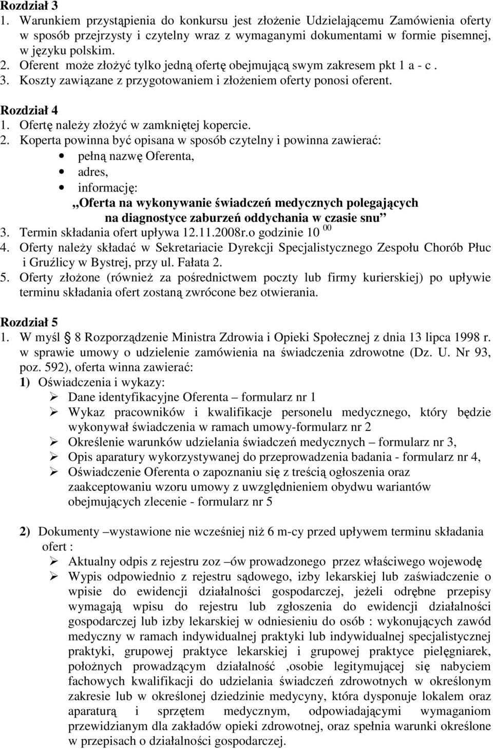 Ofertę należy złożyć w zamkniętej kopercie. 2.