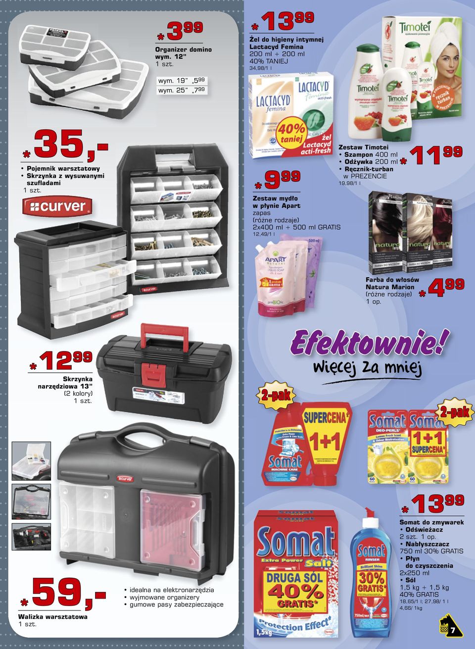 zapas 2x400 ml + 500 ml GRATIS 12,49/1 l Zestaw Timotei Szampon 400 ml Odżywka 200 ml *11 Ręcznik-turban w PREZENCIE 19,98/1 l 11 99 Farba do włosów Natura Marion *4 99 1 op.