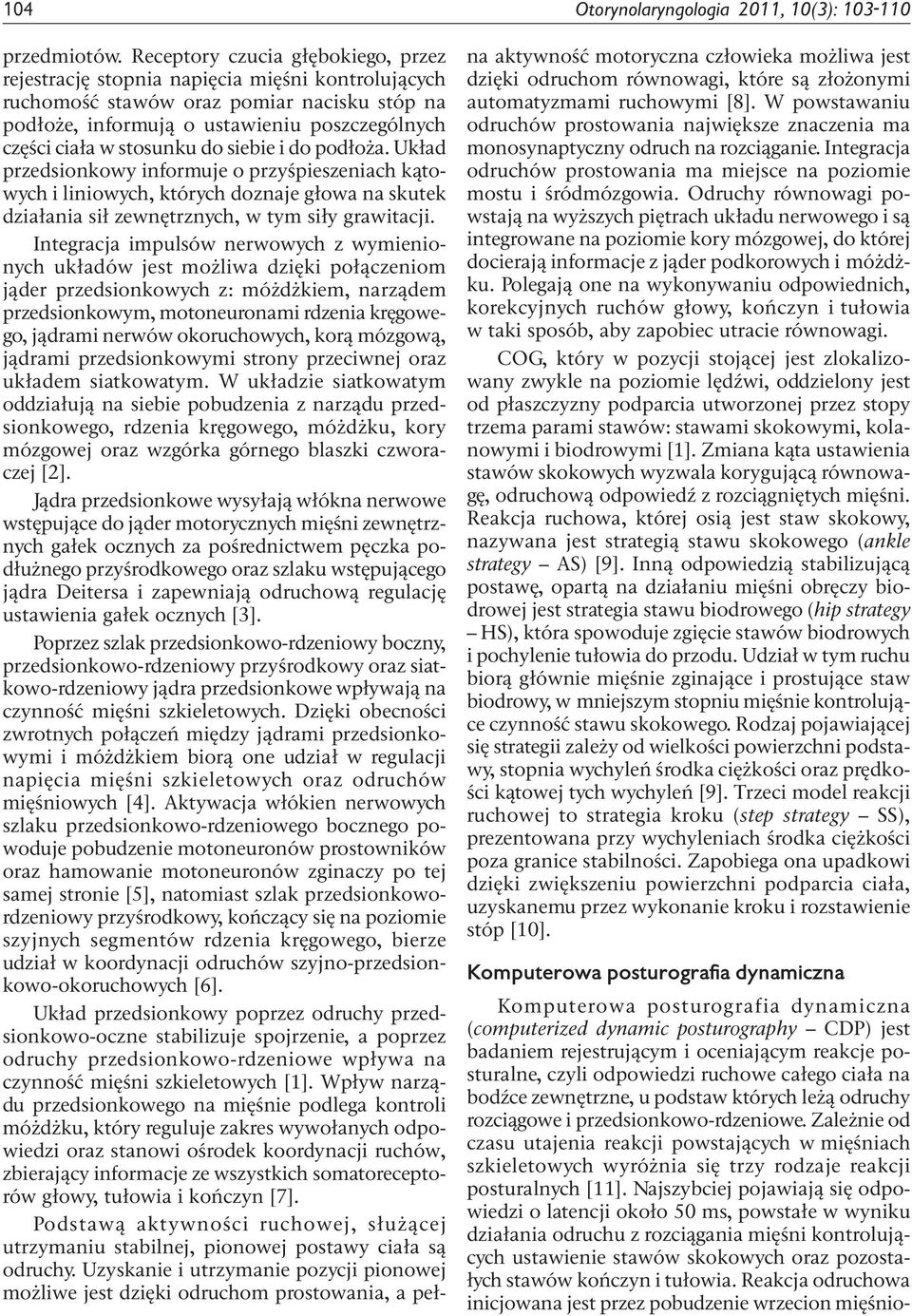 Zależnie od czasu utajenia reakcji powstających w mięśniach szkieletowych wyróżnia się trzy rodzaje reakcji posturalnych [11].