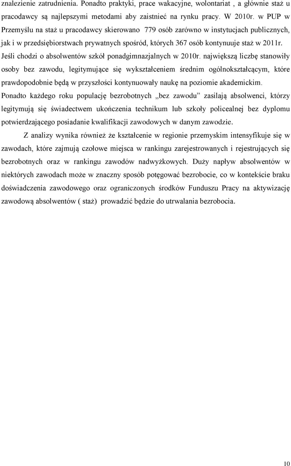 Jeśli chodzi o absolwentów szkół ponadgimnazjalnych w 2010r.