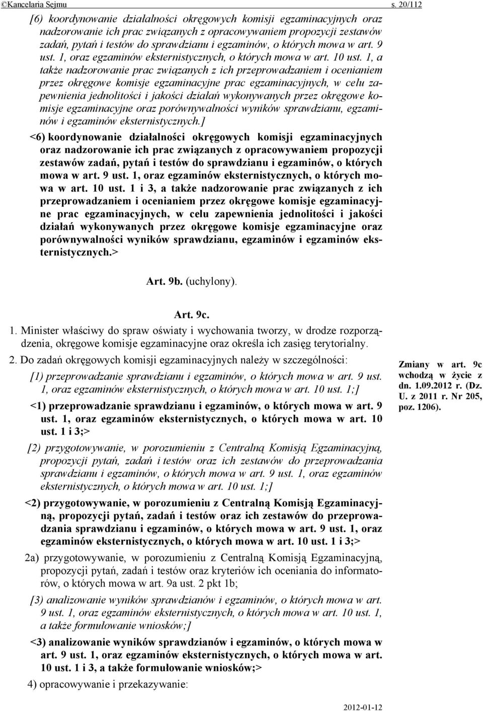 których mowa w art. 9 ust. 1, oraz egzaminów eksternistycznych, o których mowa w art. 10 ust.