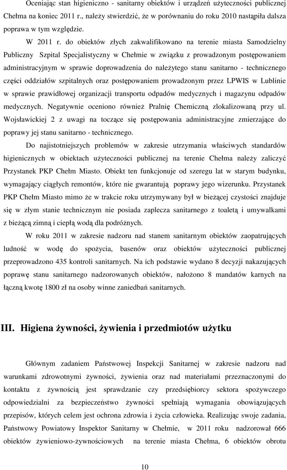 do obiektów złych zakwalifikowano na terenie miasta Samodzielny Publiczny Szpital Specjalistyczny w Chełmie w związku z prowadzonym postępowaniem administracyjnym w sprawie doprowadzenia do