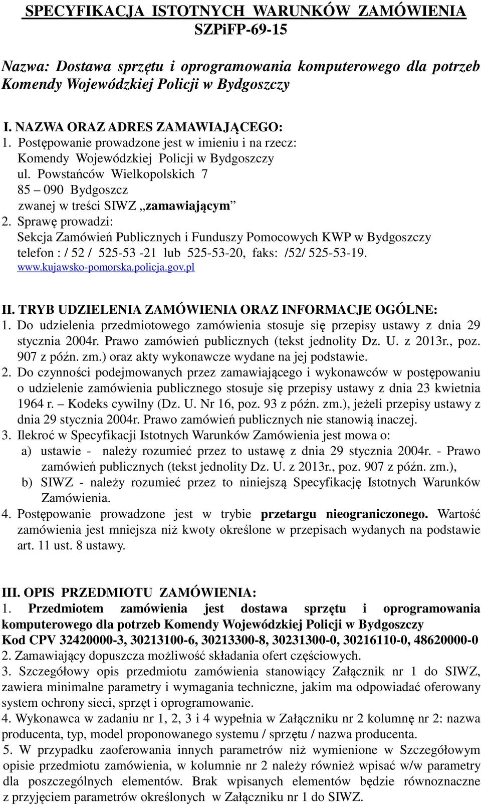 Powstańców Wielkopolskich 7 85 090 Bydgoszcz zwanej w treści SIWZ zamawiającym 2.