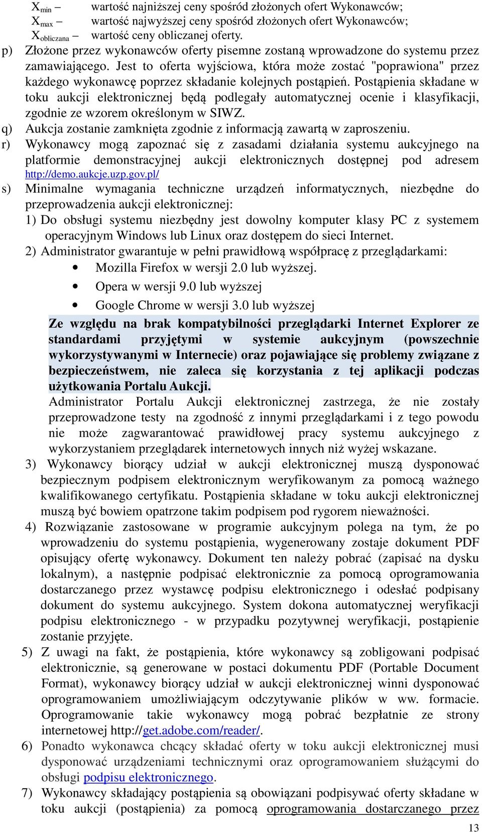Jest to oferta wyjściowa, która może zostać "poprawiona" przez każdego wykonawcę poprzez składanie kolejnych postąpień.