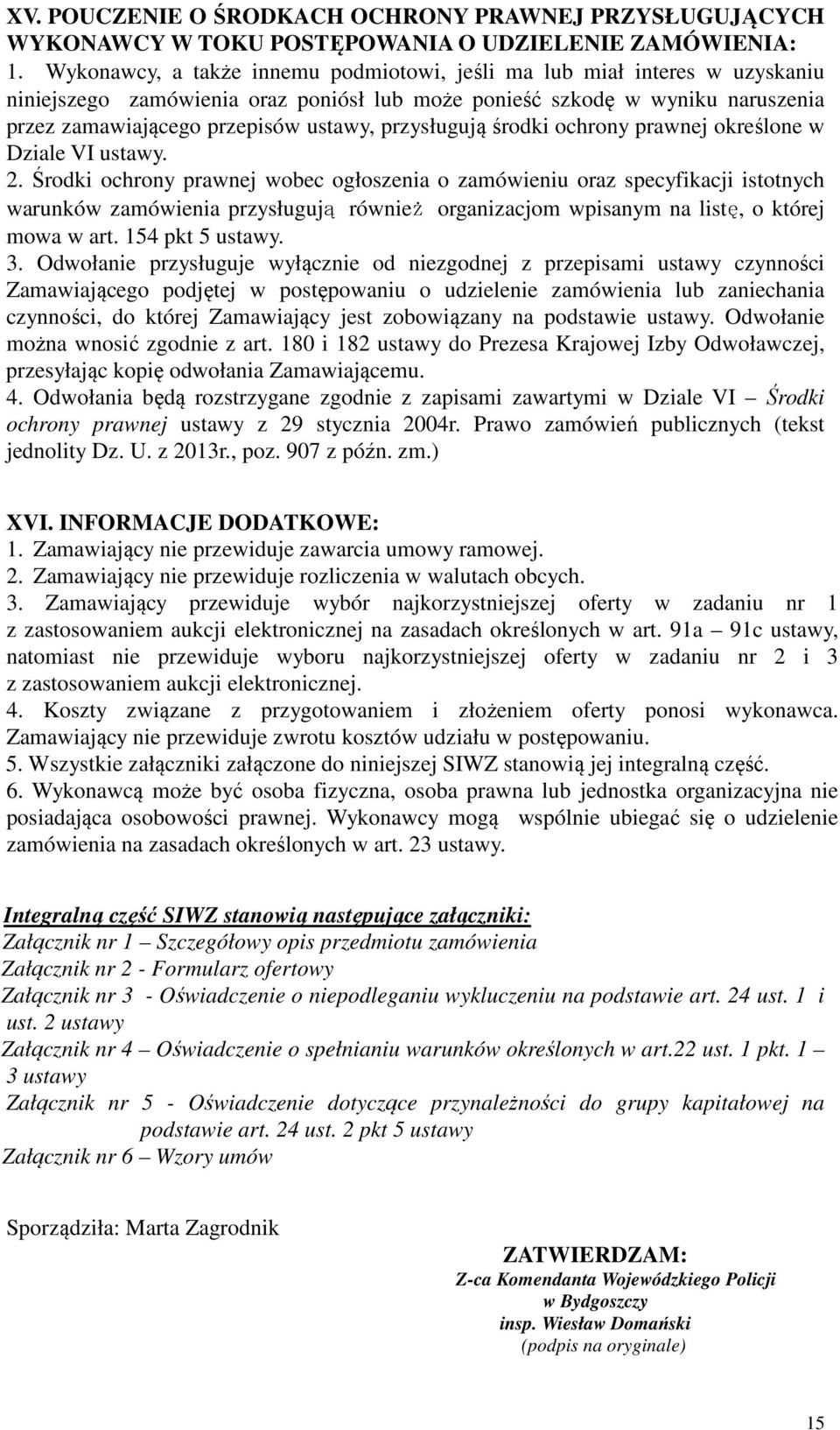 przysługują środki ochrony prawnej określone w Dziale VI ustawy. 2.