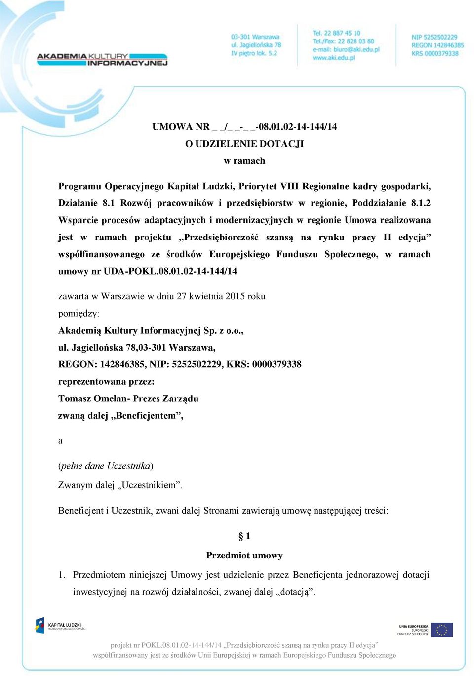 na rynku pracy II edycja współfinansowanego ze środków Europejskiego Funduszu Społecznego, w ramach umowy nr UDA-POKL.08.01.