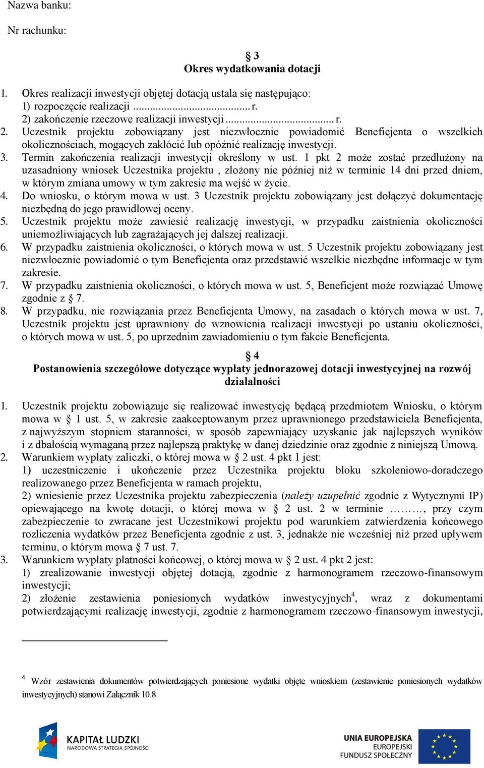 Termin zakończenia realizacji inwestycji określony w ust.