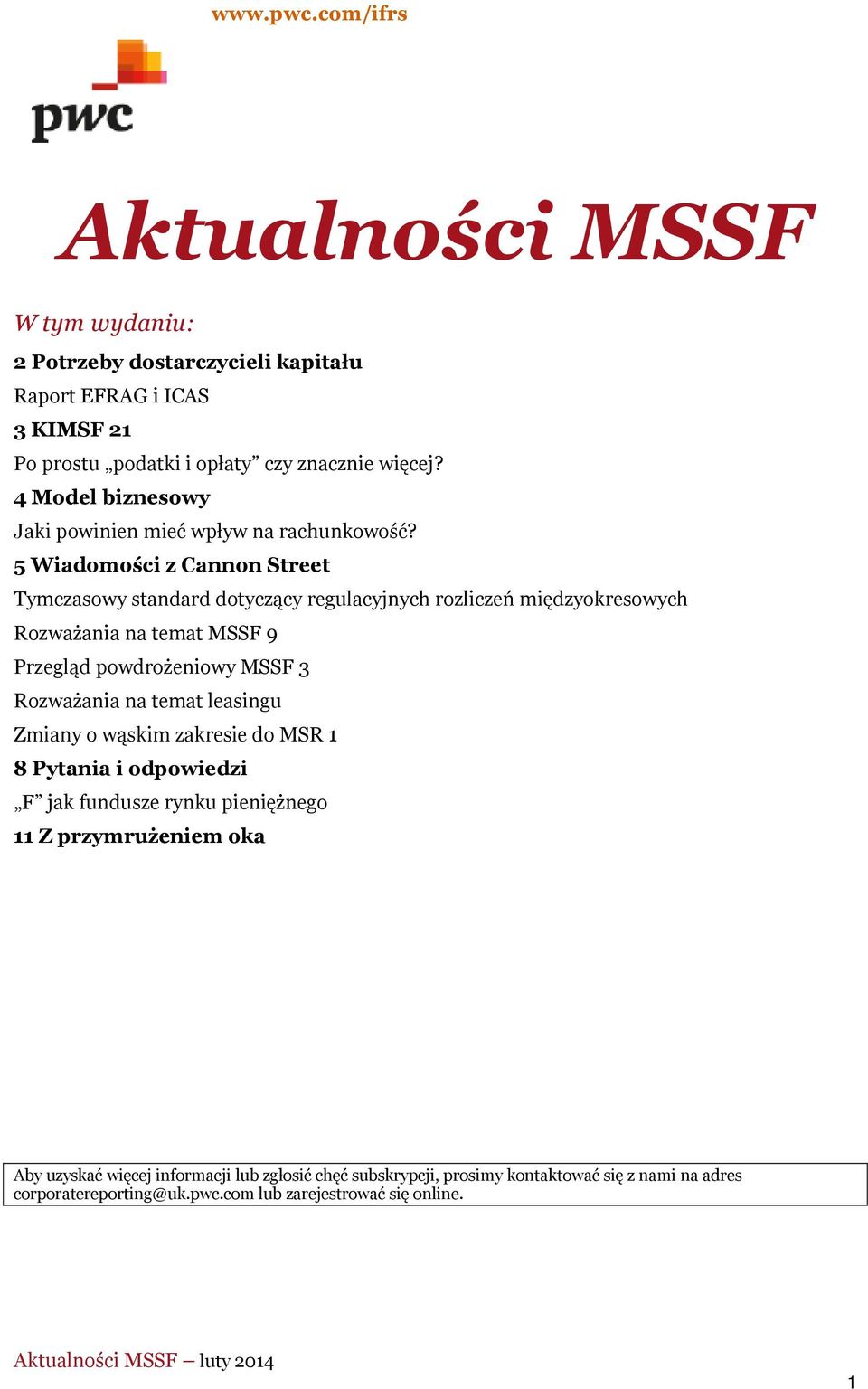 5 Wiadomości z Cannon Street Tymczasowy standard dotyczący regulacyjnych rozliczeń międzyokresowych Rozważania na temat MSSF 9 Przegląd powdrożeniowy MSSF 3