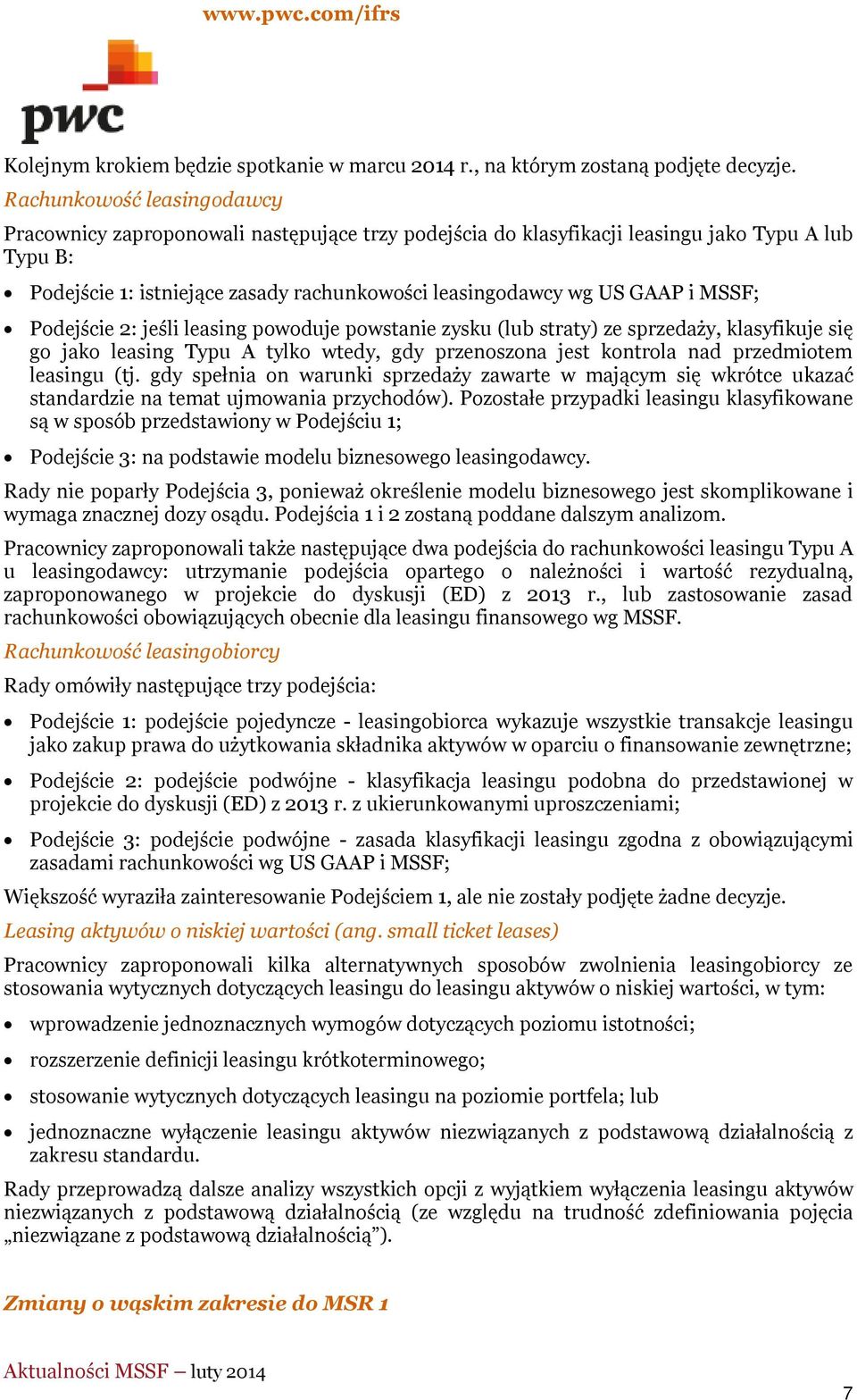 MSSF; Podejście 2: jeśli leasing powoduje powstanie zysku (lub straty) ze sprzedaży, klasyfikuje się go jako leasing Typu A tylko wtedy, gdy przenoszona jest kontrola nad przedmiotem leasingu (tj.