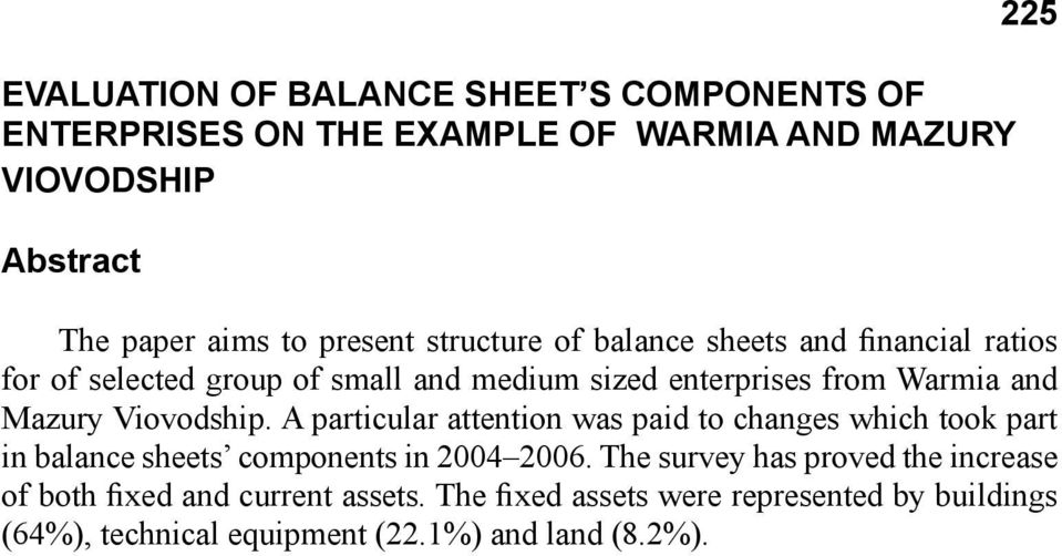 Mazury Viovodship. A particular attention was paid to changes which took part in balance sheets components in 2004 2006.