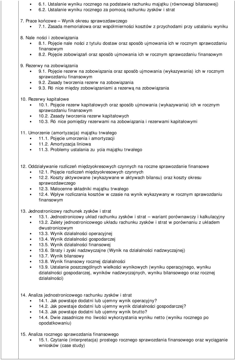 Pojęcie zobowiązań oraz sposób ujmowania ich w rocznym sprawozdaniu finansowym 9. Rezerwy na zobowiązania 9.1.