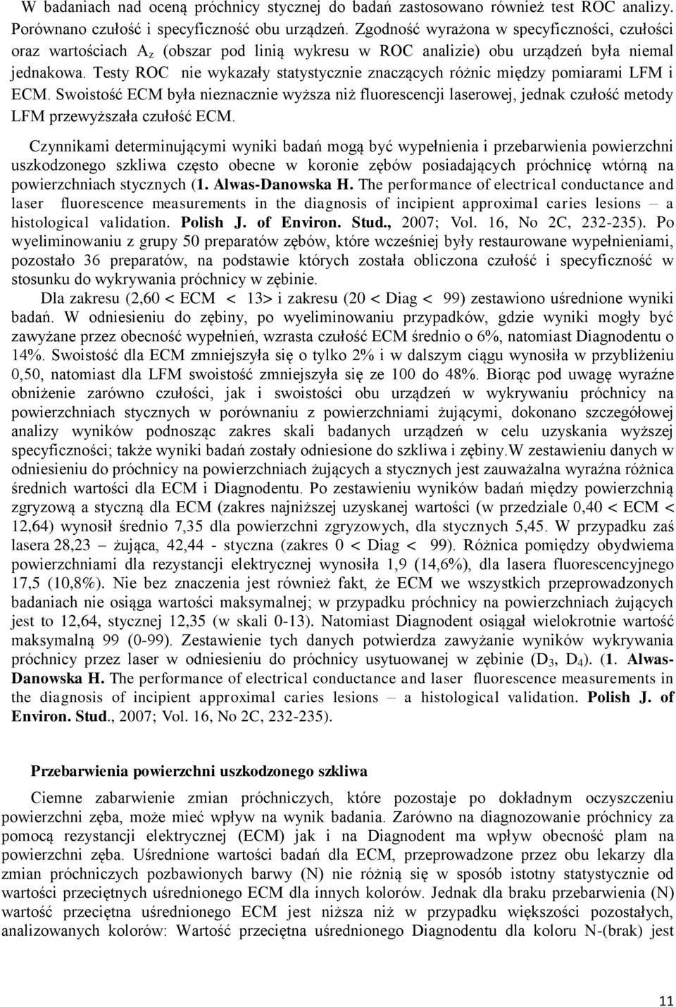 Testy ROC nie wykazały statystycznie znaczących różnic między pomiarami LFM i ECM.
