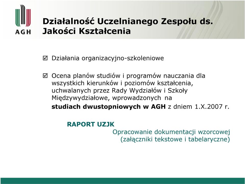 kierunków i poziomów kształcenia, uchwalanych przez Rady Wydziałów i Szkoły Międzywydziałowe,