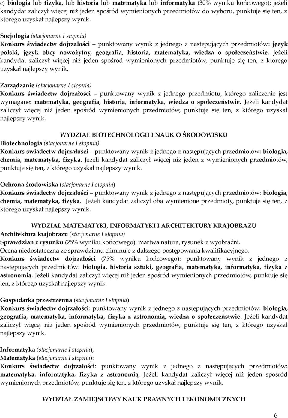 Socjologia (stacjonarne I stopnia) Konkurs świadectw dojrzałości punktowany wynik z jednego z następujących przedmiotów: język polski, język obcy nowożytny, geografia, historia, matematyka, wiedza o