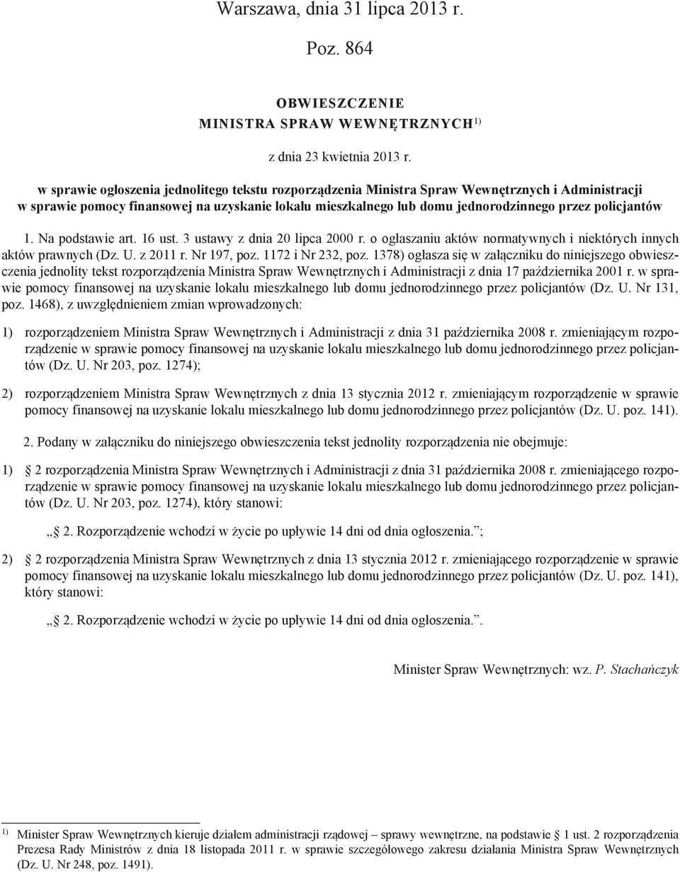 o ogłaszaniu aktów normatywnych i niektórych innych aktów prawnych (Dz. U. z 2011 r. Nr 197, poz. 1172 i Nr 232, poz.