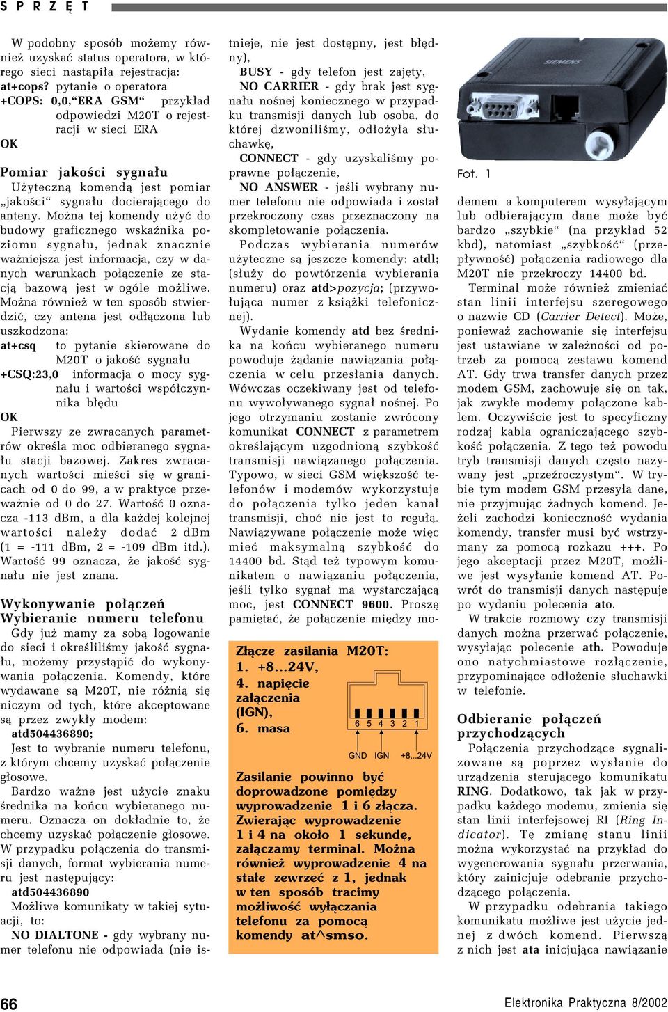 Moøna tej komendy uøyê do budowy graficznego wskaünika poziomu sygna³u, jednak znacznie waøniejsza jest informacja, czy w danych warunkach po³¹czenie ze stacj¹ bazow¹ jest w ogûle moøliwe.