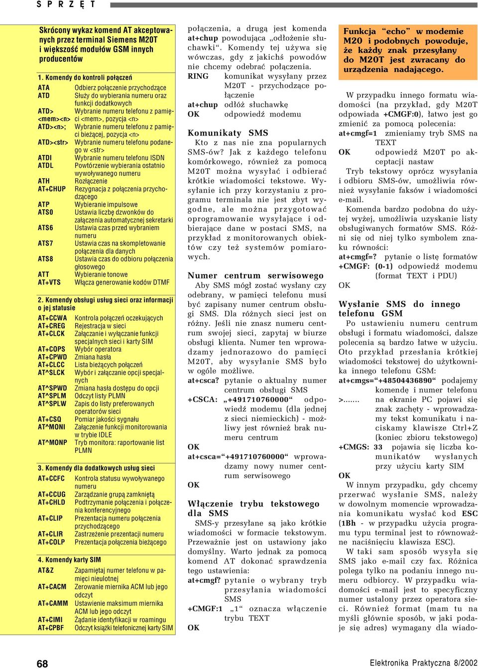 Wybranie numeru telefonu z pamię ci bieżącej, pozycja <n> ATD><str> Wybranie numeru telefonu podane go w <str> ATDI Wybranie numeru telefonu ISDN ATDL Powtórzenie wybierania ostatnio wywoływanego