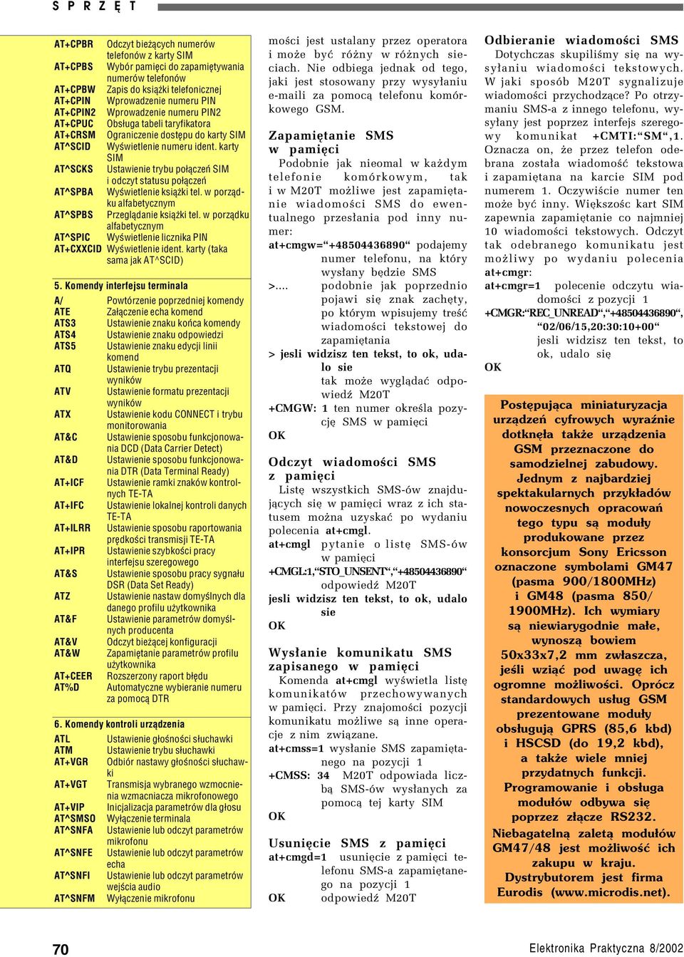 karty SIM AT^SCKS Ustawienie trybu połączeń SIM i odczyt statusu połączeń AT^SPBA Wyświetlenie książki tel. w porząd ku alfabetycznym AT^SPBS Przeglądanie książki tel.