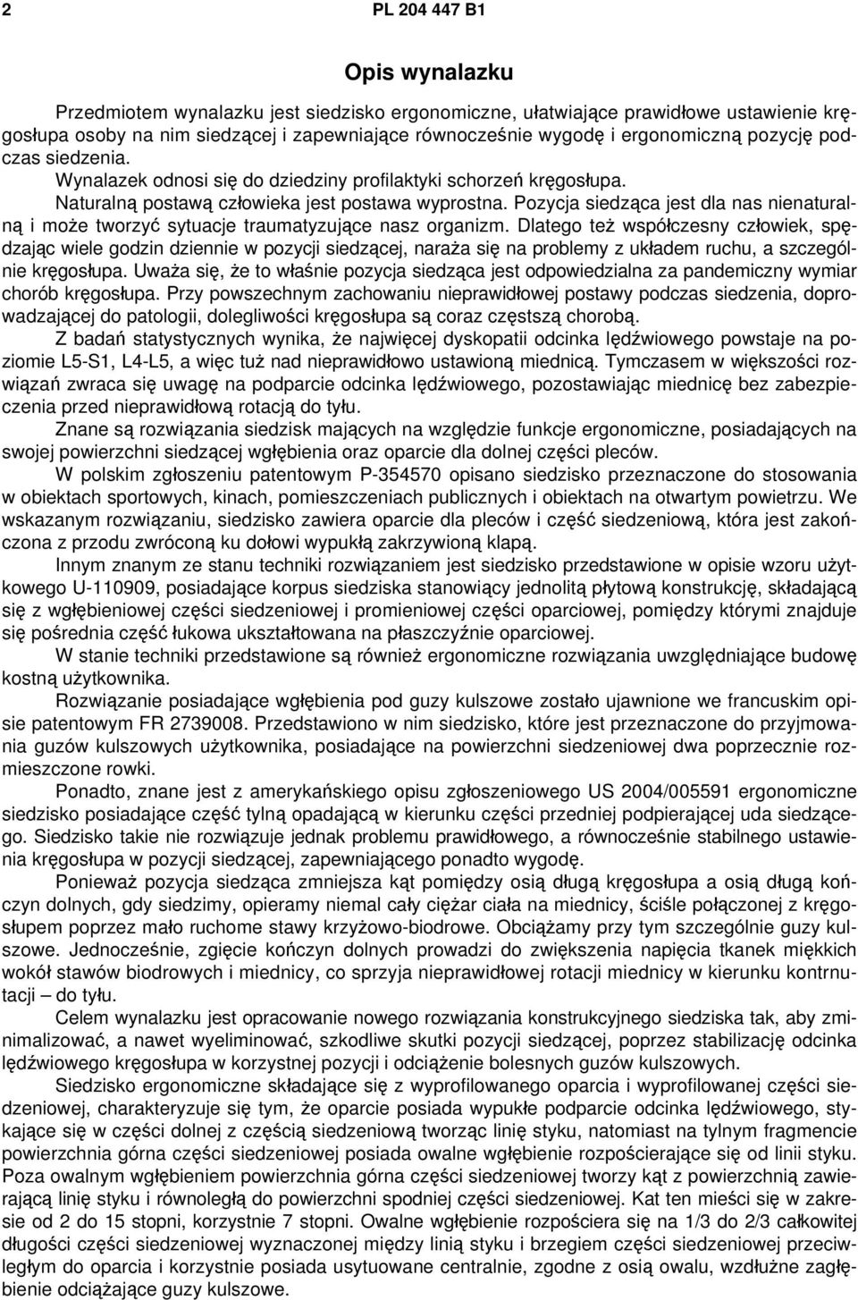 Pozycja siedząca jest dla nas nienaturalną i może tworzyć sytuacje traumatyzujące nasz organizm.